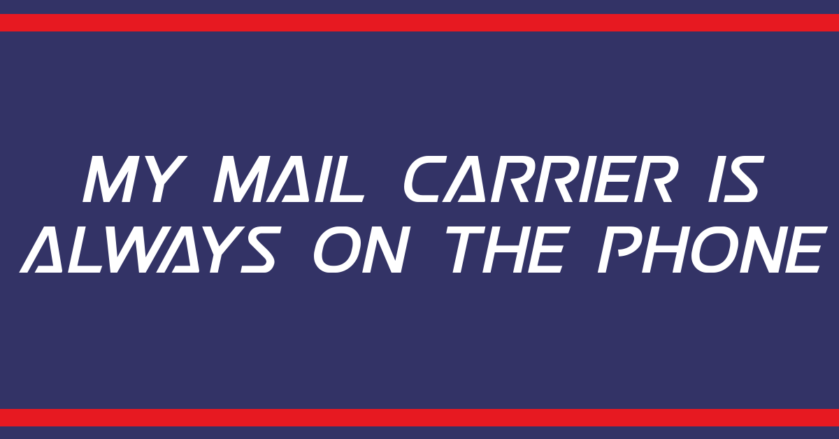 Title treatment for the essay that reads "My Mail Carrier is Always on the Phone".